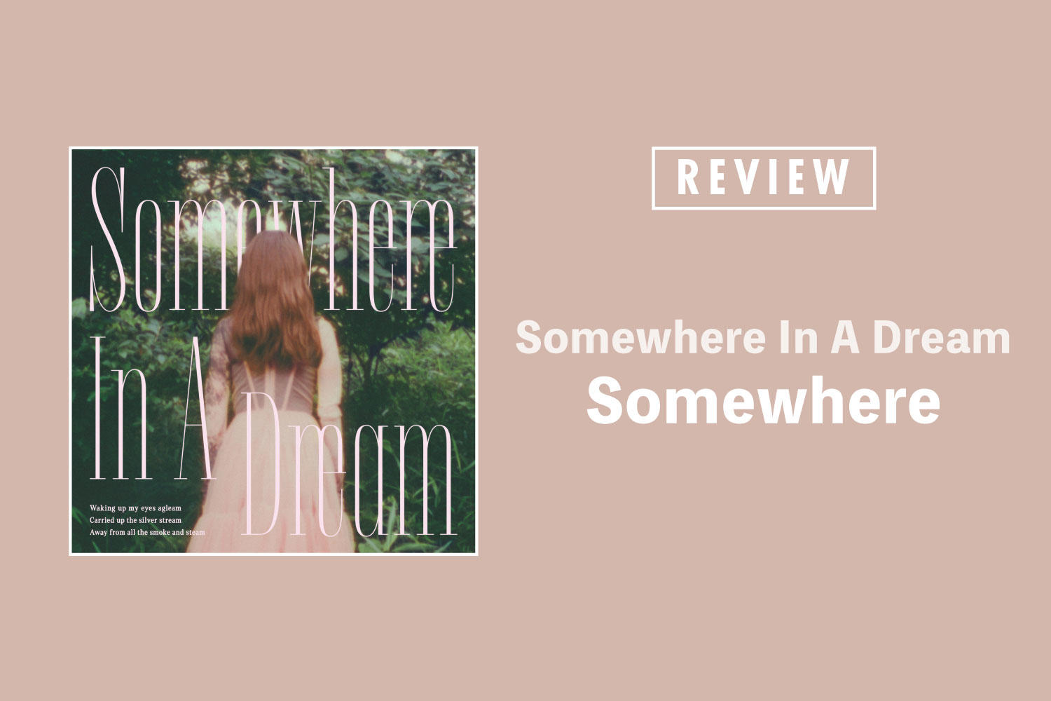 Somewhere「Somewhere In A Dream」──夢の中で記憶の森を彷徨い、私の知らない私に出会う