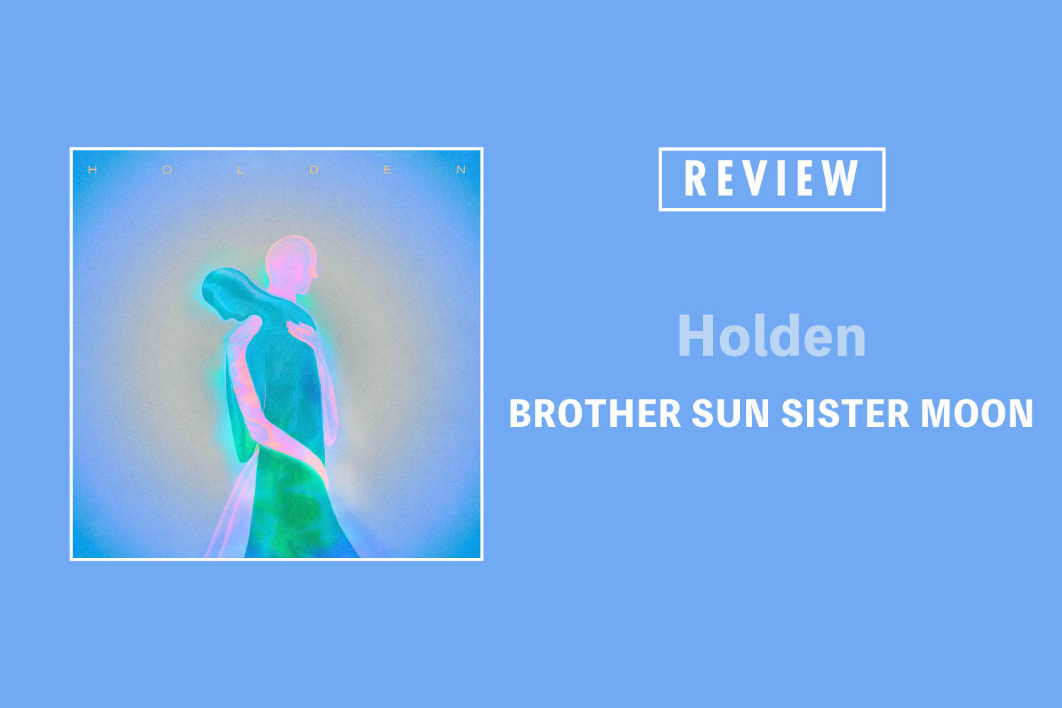 BROTHER SUN SISTER MOON「Holden」──〈万有引力とは ひき合う孤独の力である〉求め合う小宇宙たちの声