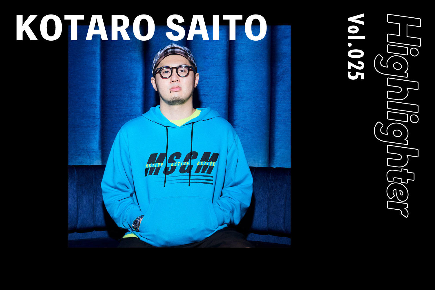 -Highlighter Vol.025-「KOTARO SAITO」