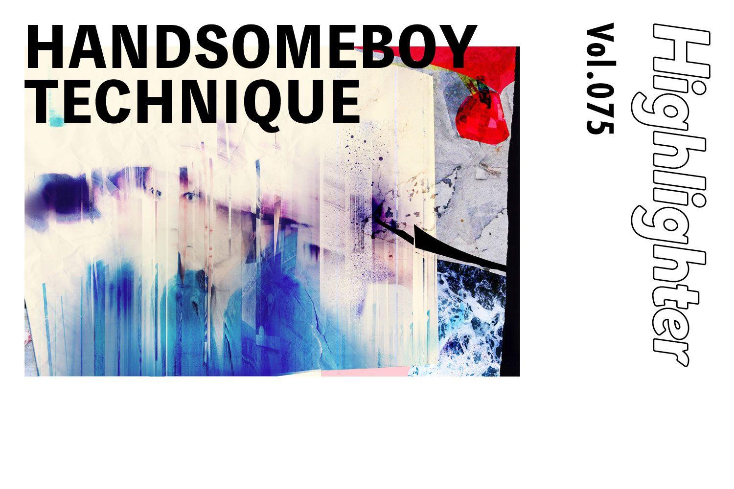 幾多の声が織りなす幻想的な夜明け「HANDSOMEBOY TECHNIQUE」-Highlighter Vol.075-