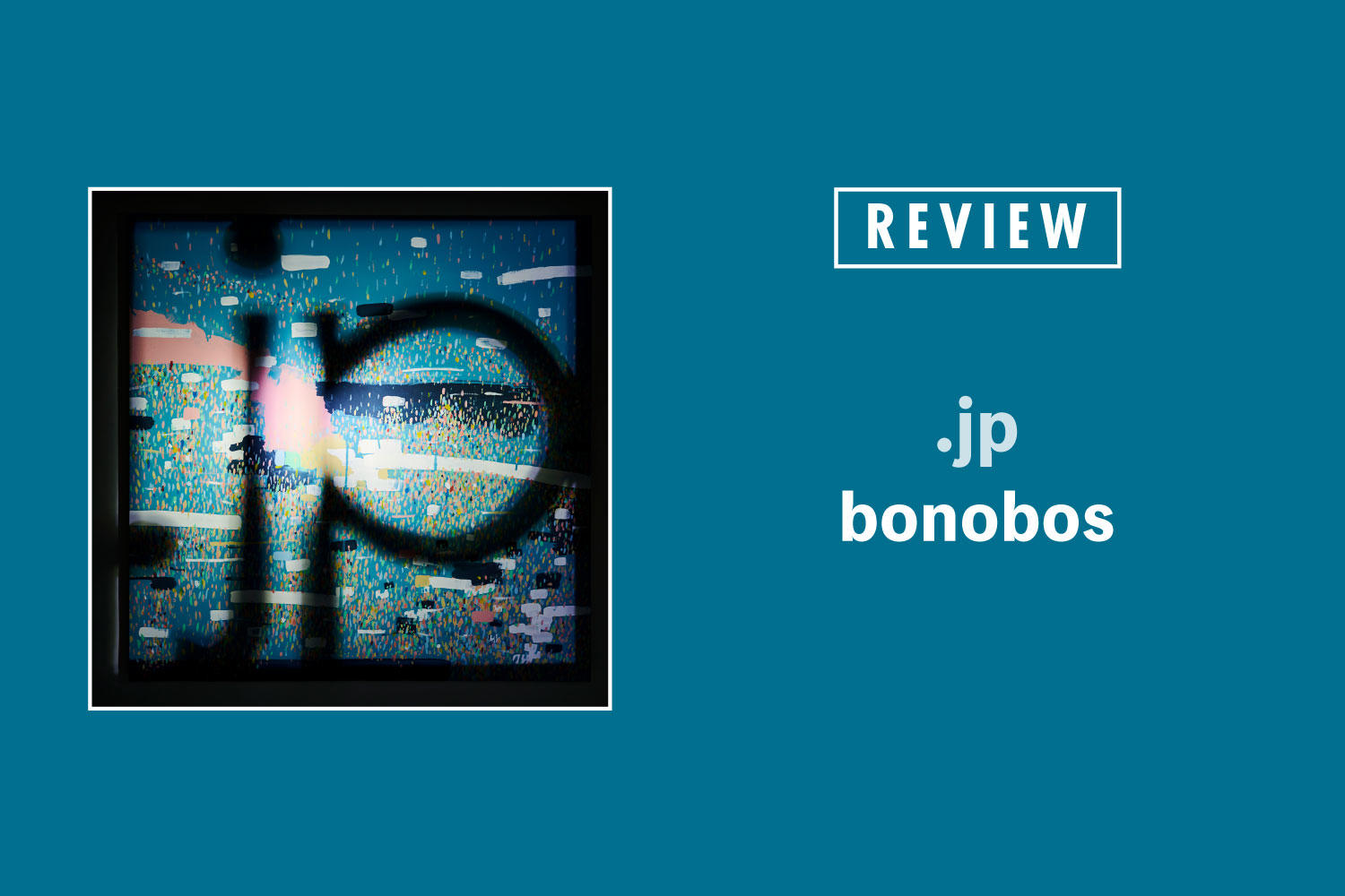bonobos「.jp」──翳りを湛えつつ楽しげに、ささやかな仕合わせを噛み締める音楽