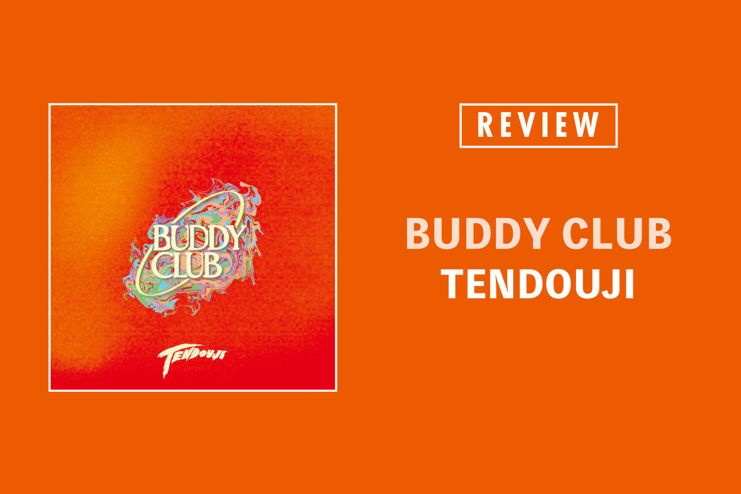 TENDOUJI「BUDDY CLUB」──2023年に響く、尖っているけど何より楽しい色とりどりの