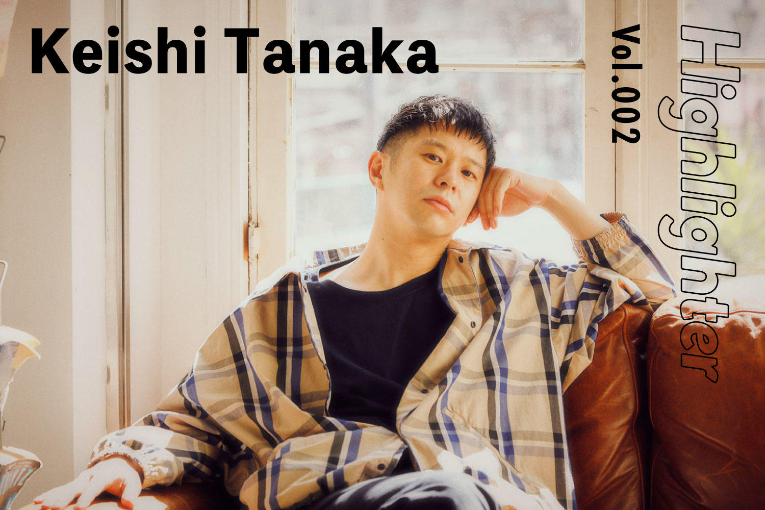 -Highlighter Vol.002-「Keishi Tanaka」