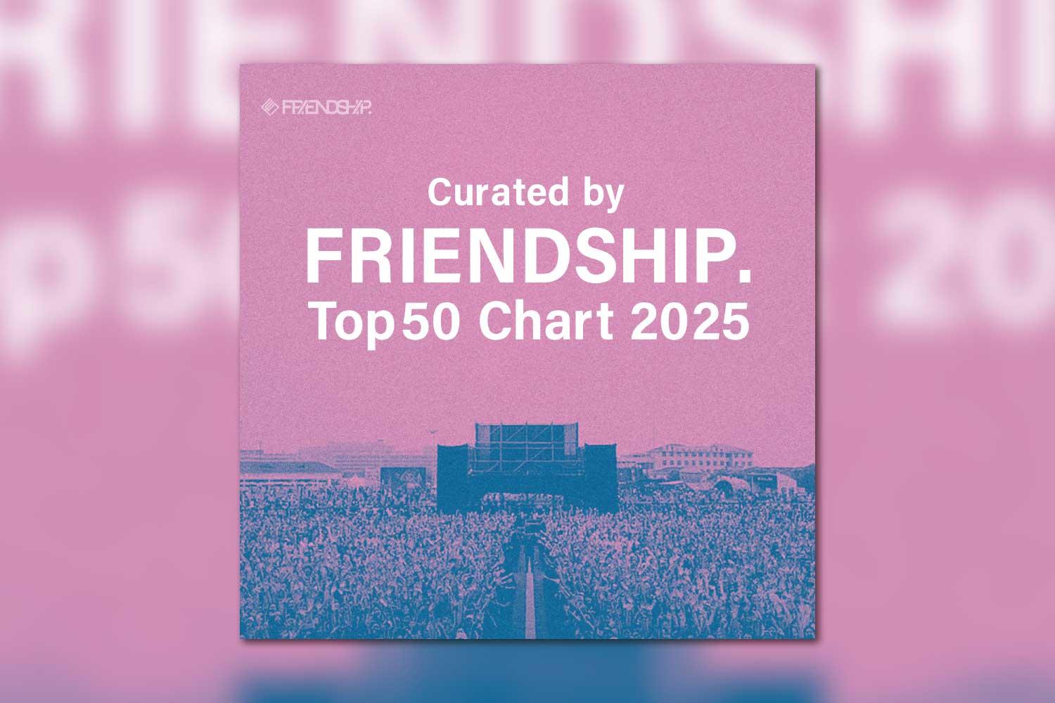 FRIENDSHIP.、2025年を再生数で振り返るイヤーランキングTOP50を公開！見事1位に輝いた東京真中によるアーティストコメントあり！