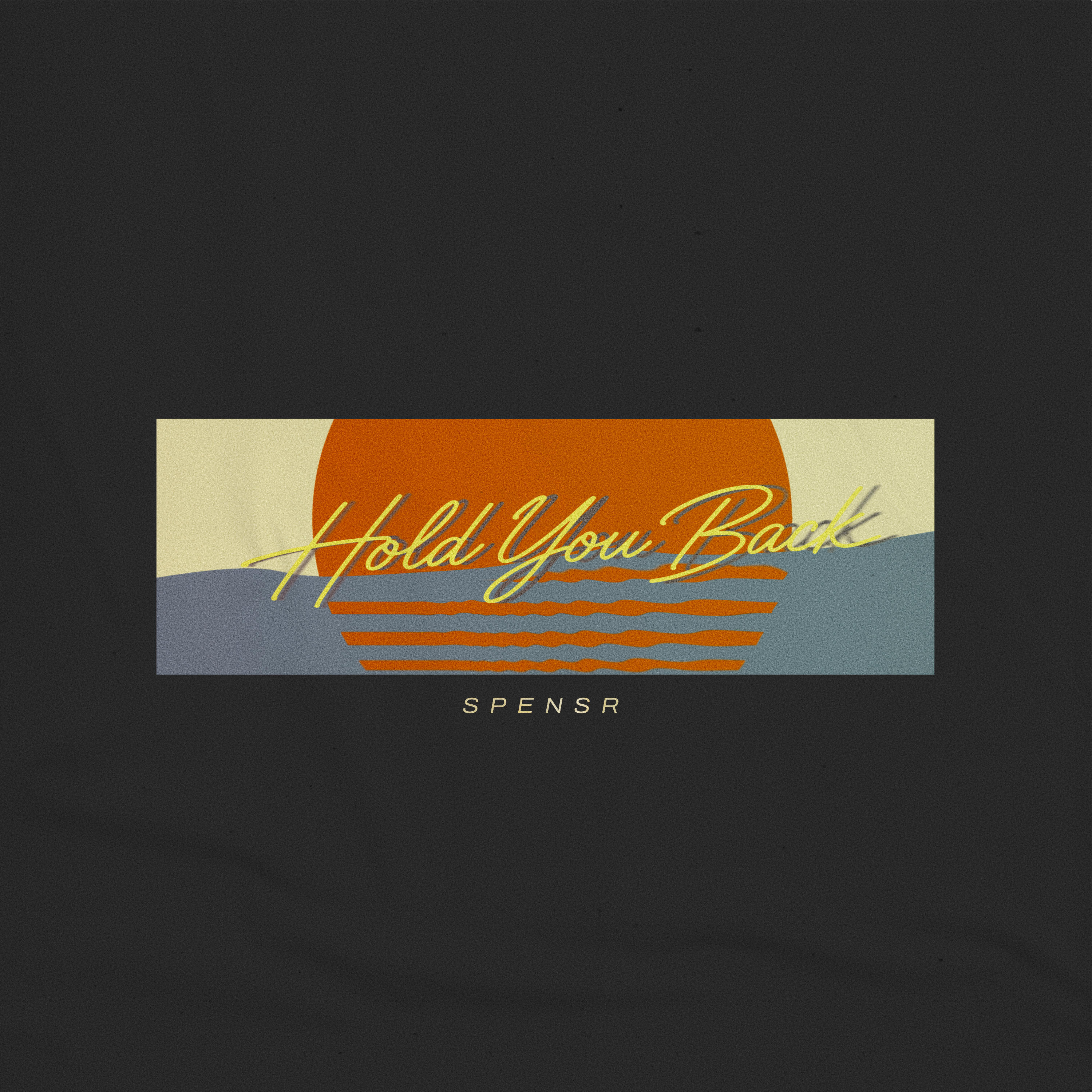 SPENSR_Hold-You-Back_jk_20260729.jpg